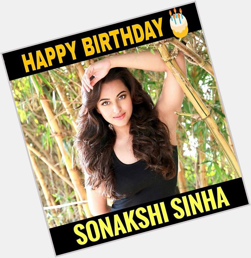 Wishing a very happy birthday to Sonakshi Sinha <3 <3 <3 