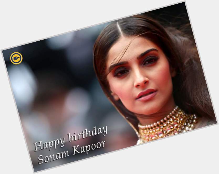 Happy birthday to the Bollywood diva, Sonam Kapoor!!!  