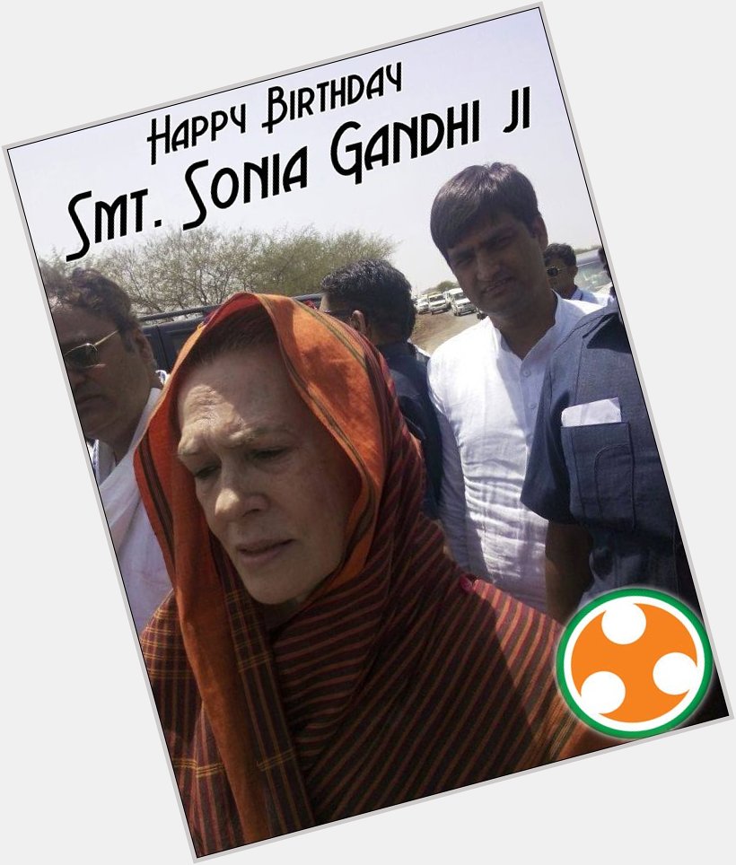 Happy Birthday Smt. Sonia Gandhi ji  