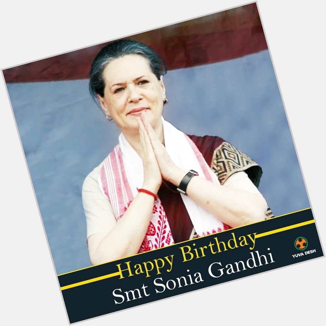 Wish you a happy birthday smt sonia gandhi ji 
