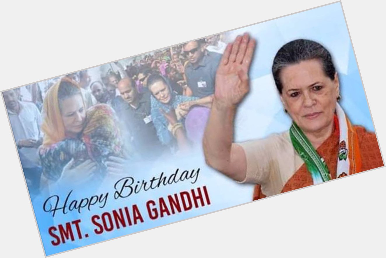 Wishing a very Happy Birthday to Mrs Sonia Gandhi. Prof Anand Choudhary 