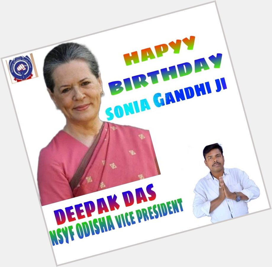Happy birthday sonia gandhi ji all India Congress president    