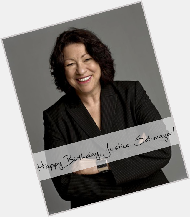 Happy Birthday to Supreme Court Justice, Sonia Sotomayor! 