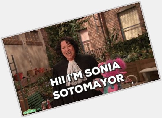 Happy Birthday to Sonia Sotomayor! I love her. 