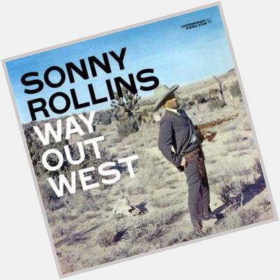 Happy birthday Sonny Rollins  