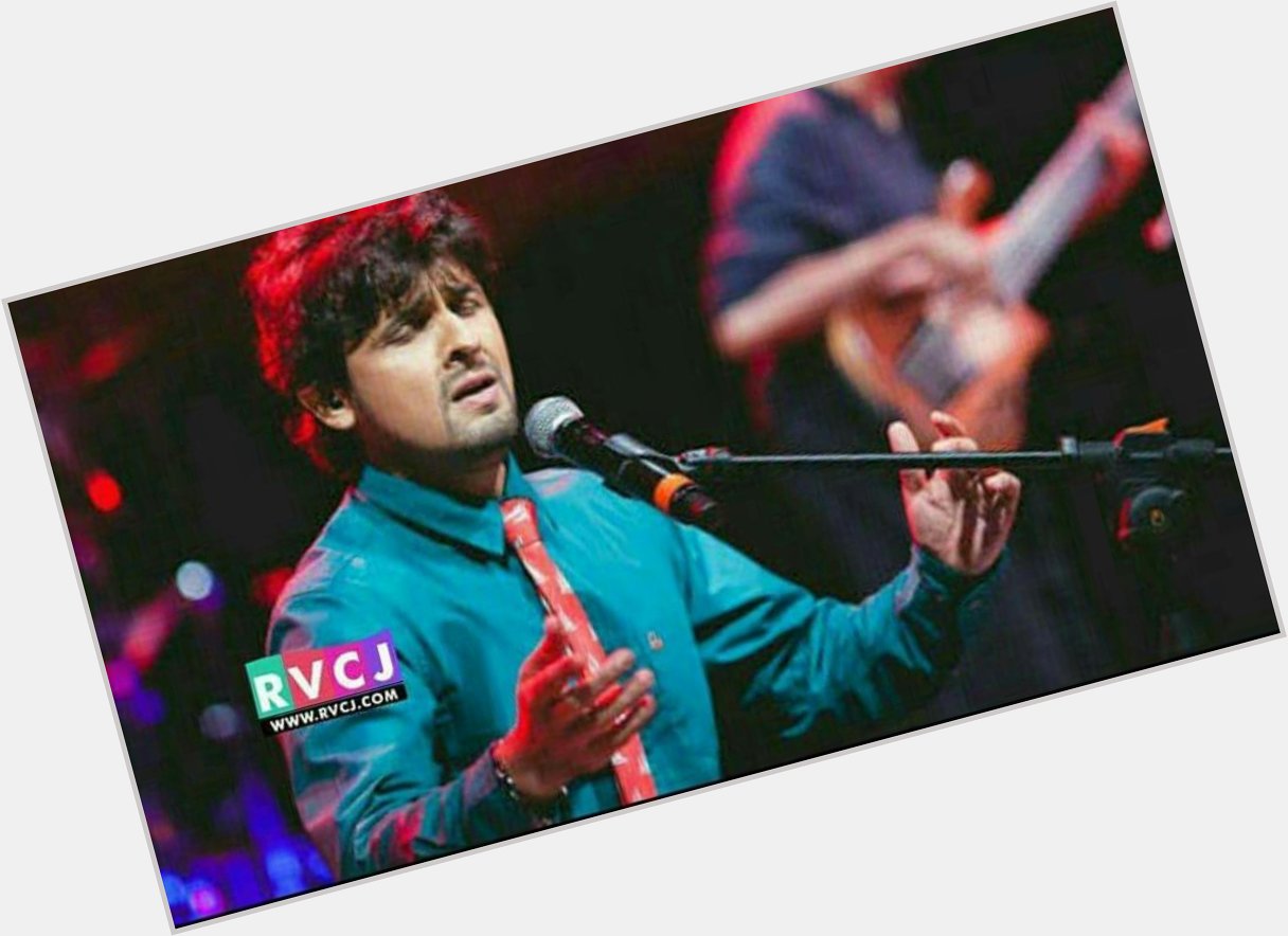 Happy birthday Sonu Nigam 
Many singers might come and go but no one can match Sonu Nigam 