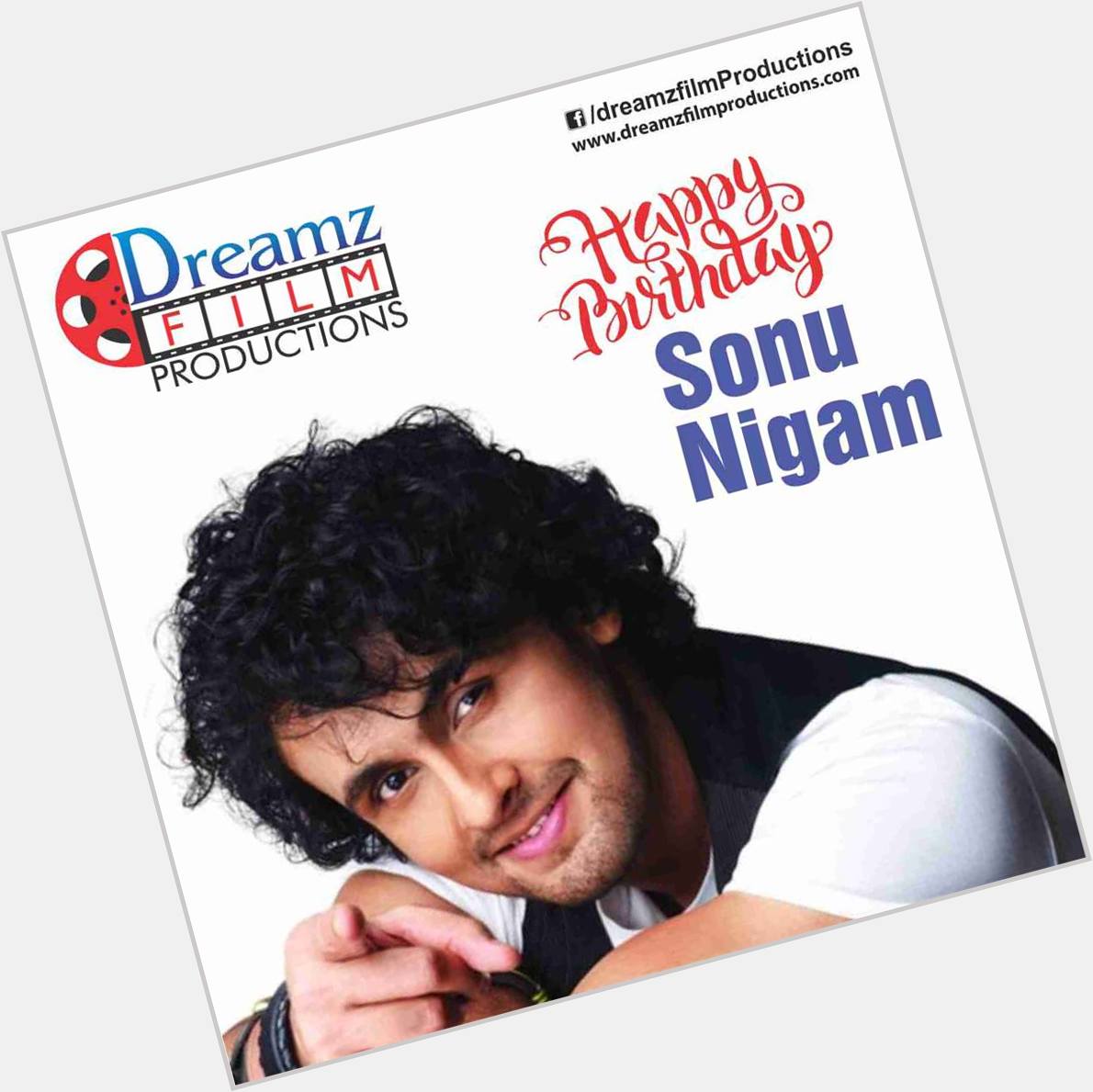 Dreamz Film Productions wishes a very  to Sonu Nigam (Famous Bollywood Singer) 