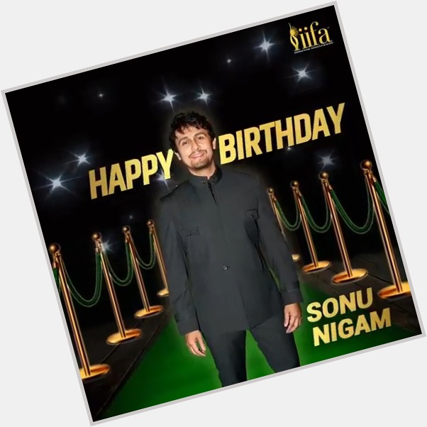 Happy birthday, Sonu Nigam Enjoy your day and have a blast    