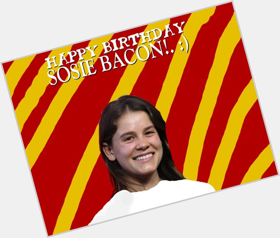 Happy Birthday Sosie Bacon!. :) 