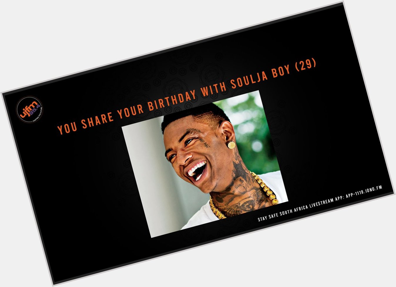 Happy birthday to every one that has a birthday today you share your

Birthday with Soulja Boy (29) 