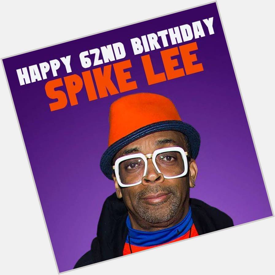 Happy 62nd Birthday to Spike Lee. 