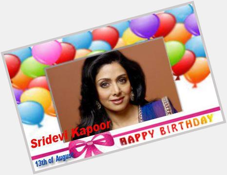 Happy Birthday :: Sridevi Kapoor [ 13th of August ]  