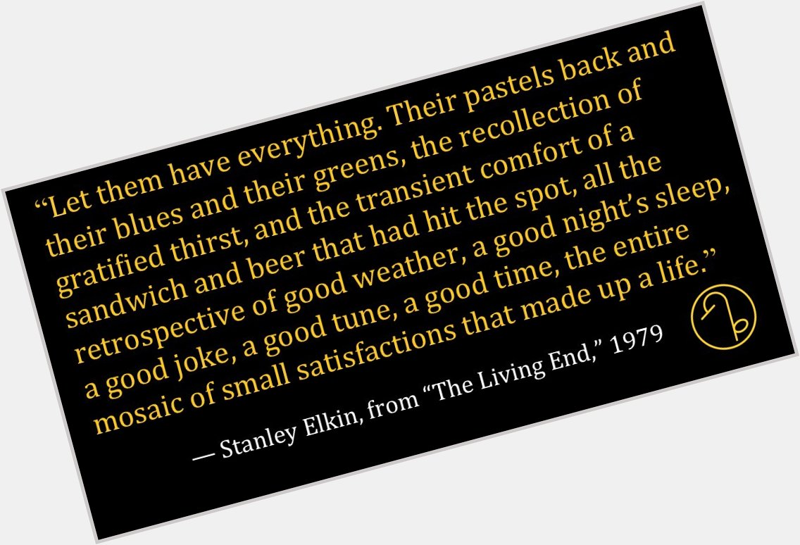 Happy Birthday American novelist, short story writer, and essayist Stanley Elkin (May 11, 1930 May 31, 1995) 