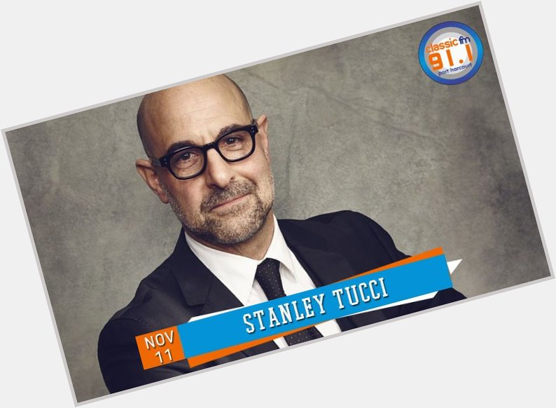 Happy birthday to actor, Stanley Tucci 