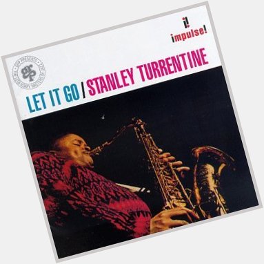 Record Of The Day! Happy Birthday Stanley Turrentine! 