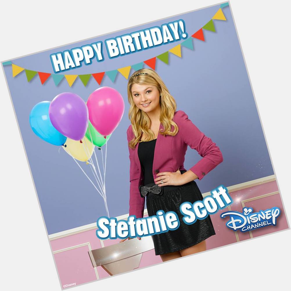 HAPPY BIRTHDAY STEFANIE SCOTT! Leave your birthday message for Stefanie A.K.A. Lexi from A.N.T. Farm 