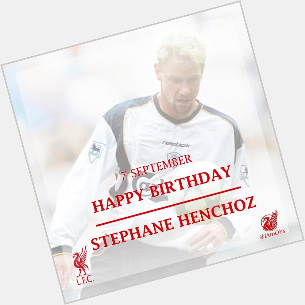 7 Sep - Happy Birthday Stephane Henchoz   