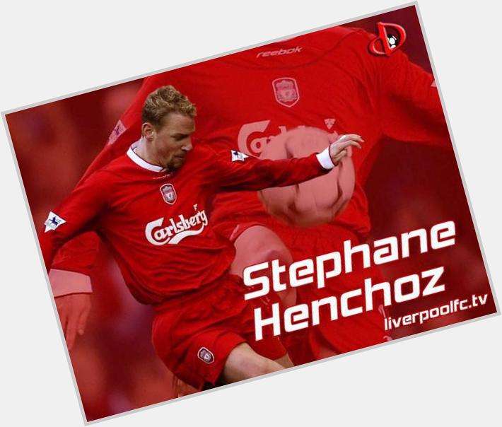 Happy Birthday Stephane Henchoz..LFC 1999-2005 - 135 game...for me,you\re legend! 