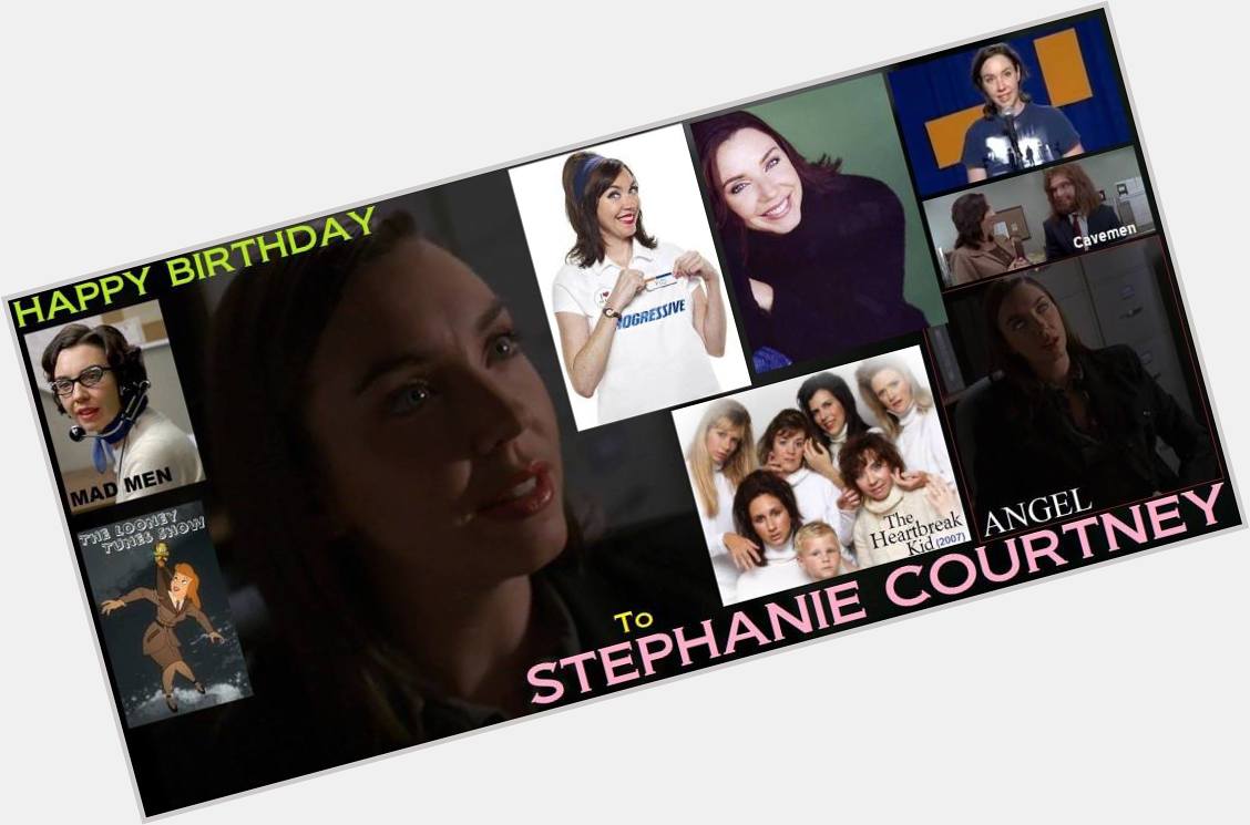 2-08 Happy birthday to Stephanie Courtney.  