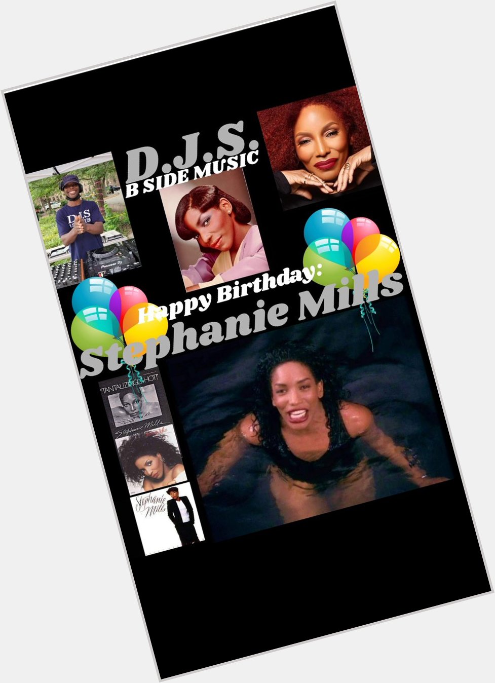 I(D.J.S.)\"B SIDE MUSIC\" wish Songstress/Actress: \"STEPHANIE MILLS\" Happy Birthday!!!! 