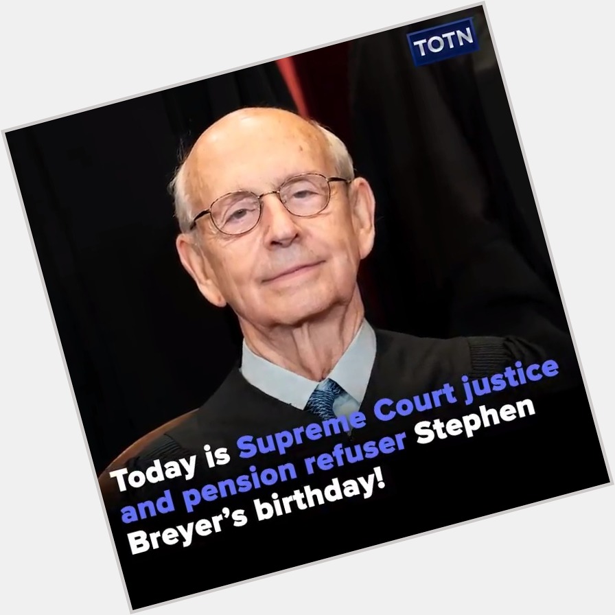 Happy Birthday, Justice Stephen Breyer, from your friends at Tooning Out The News! 