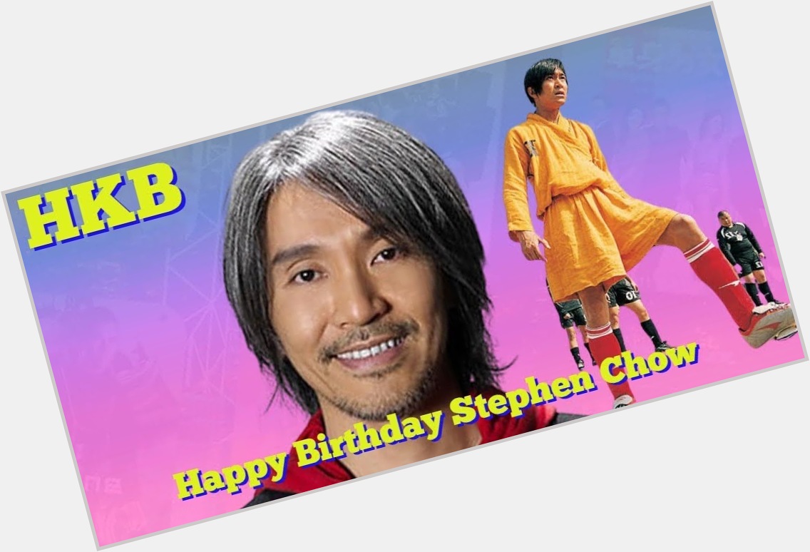 Happy Birthday Stephen Chow! 