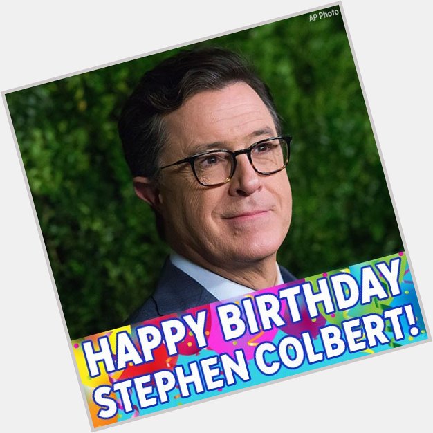Happy birthday to comedian Stephen Colbert! 