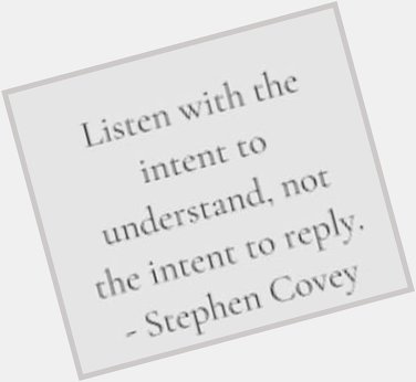  Happy \"Active Listening\" Tuesday! Happy Birthday Stephen Covey! 