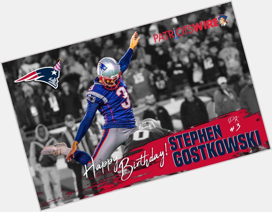 Happy Birthday Stephen Gostkowski!    