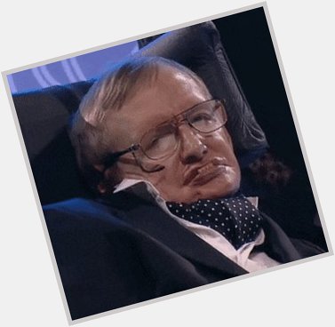 Happy Birthday Stephen Hawking and Rest in Peace (1942-2018) 