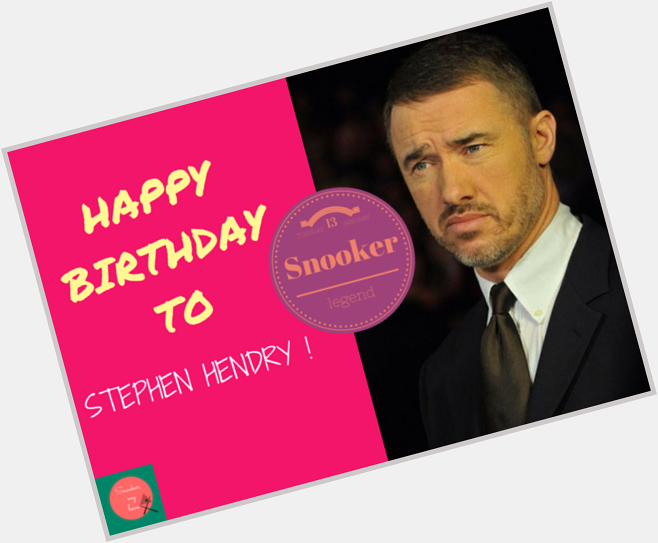 Happy birthday Stephen Hendry -    