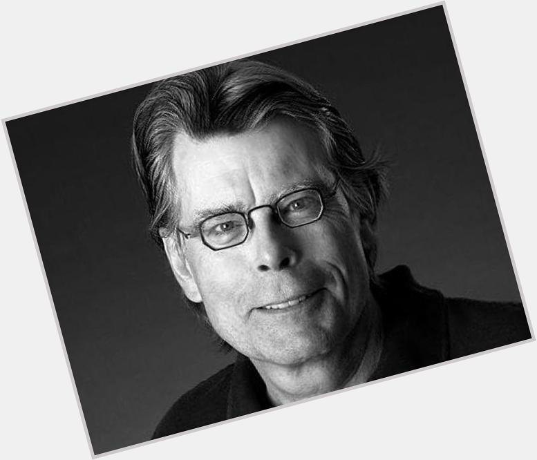 He scares the hell out of me, but I keep on reading. Happy birthday, Stephen King! 