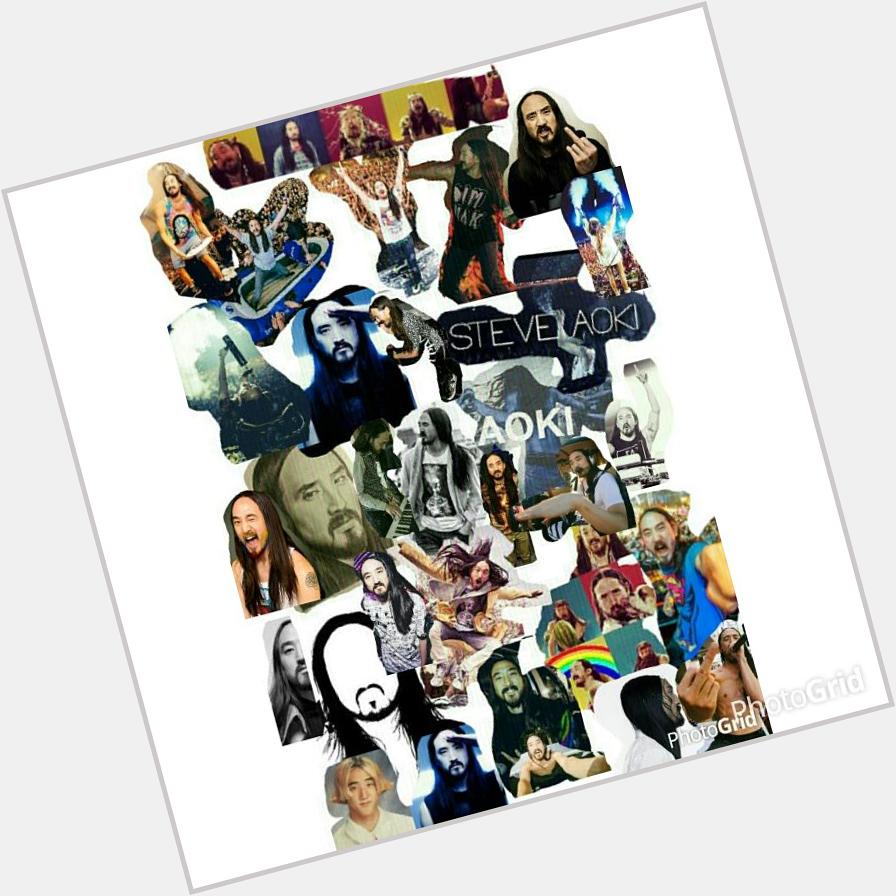  happy birthday, i love you. Thanks for brighten my day.  Steve Aoki the best . I love you. 