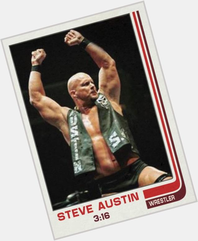 Happy 50th birthday to Steve Austin, the wrestler, not the bionic man. 
