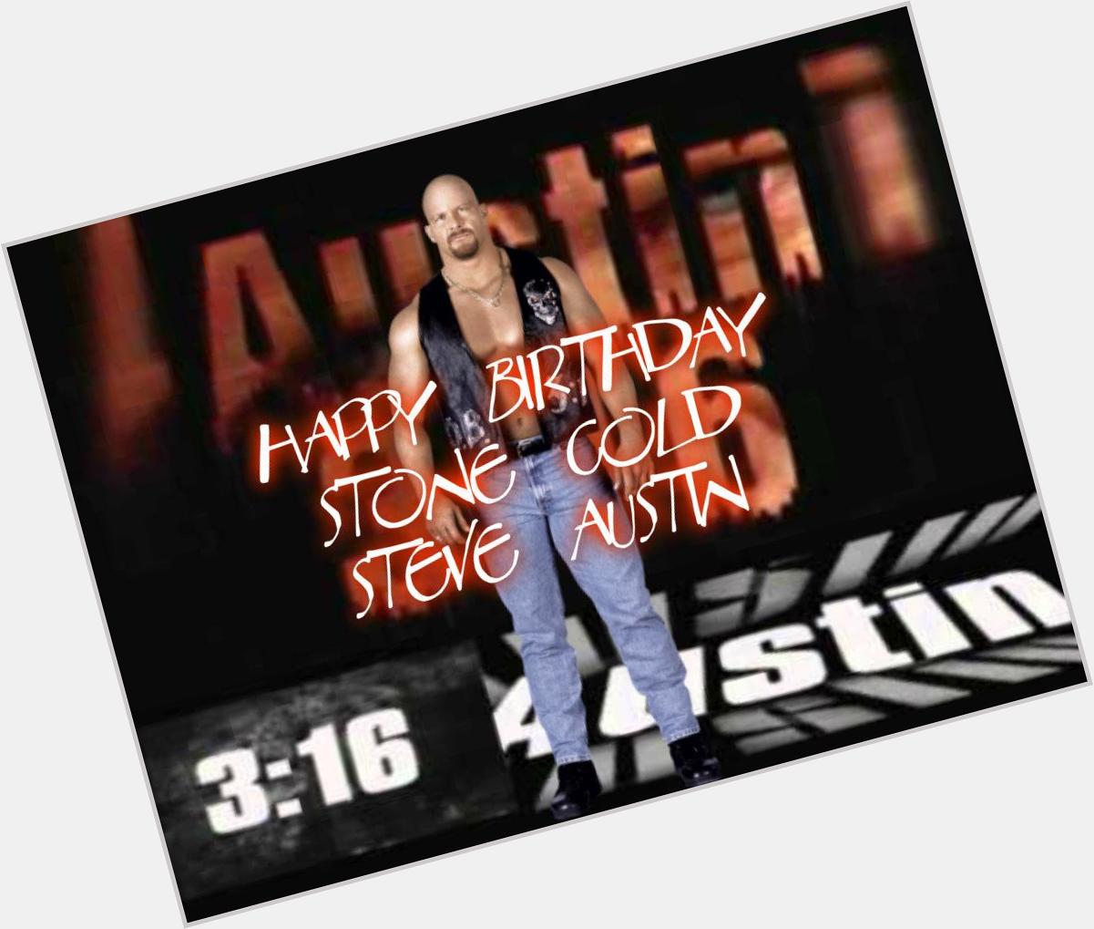  Happy Birthday Stone Cold Steve Austin ! 