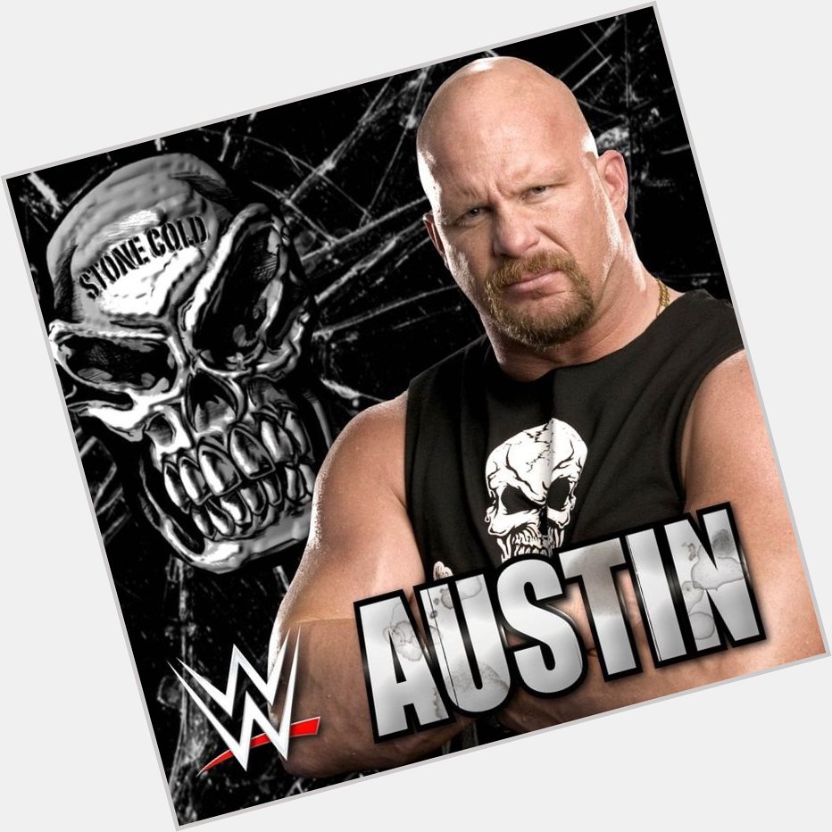 Happy Birthday To One of The Best WWE Wrestlers Stone Cold Steve Austin! 