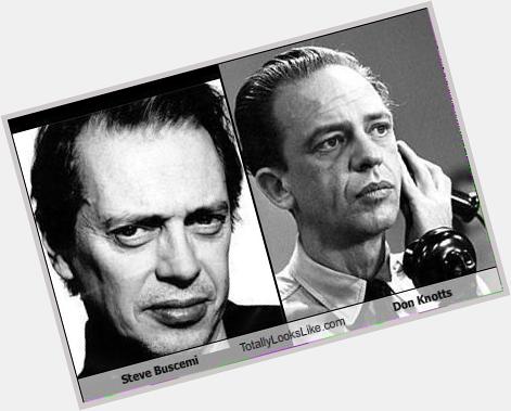 Happy Birthday, Steve Buscemi. We need to get a Don Knotts biopic from him. 