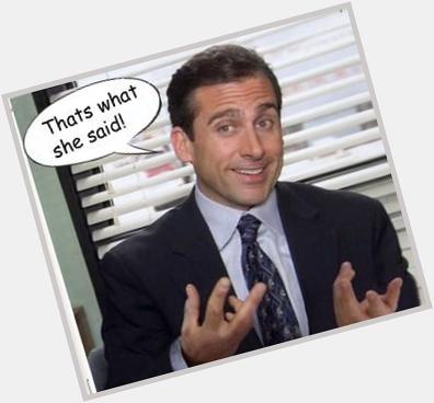Happy birthday Michael Scott/Steve carell, Ill spend the day watching the office in your honour 