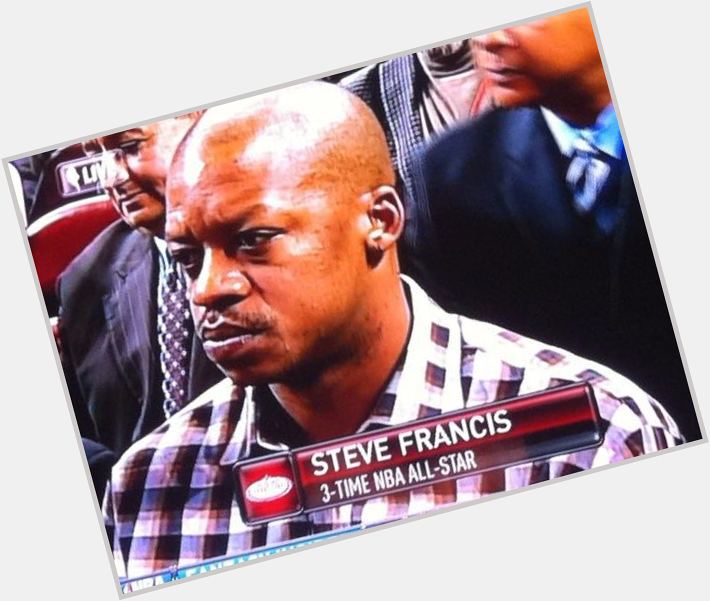 Happy Birthday Steve Francis. Hopefully somebody made you a plate of Hog Mogs, Pigs Feet, and Collards. 