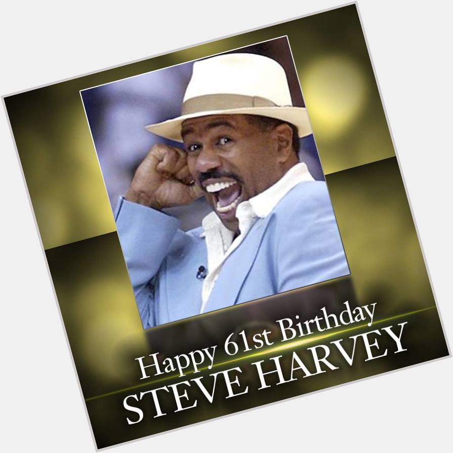 CELEBRATION: Happy 61st Birthday to Steve Harvey. 