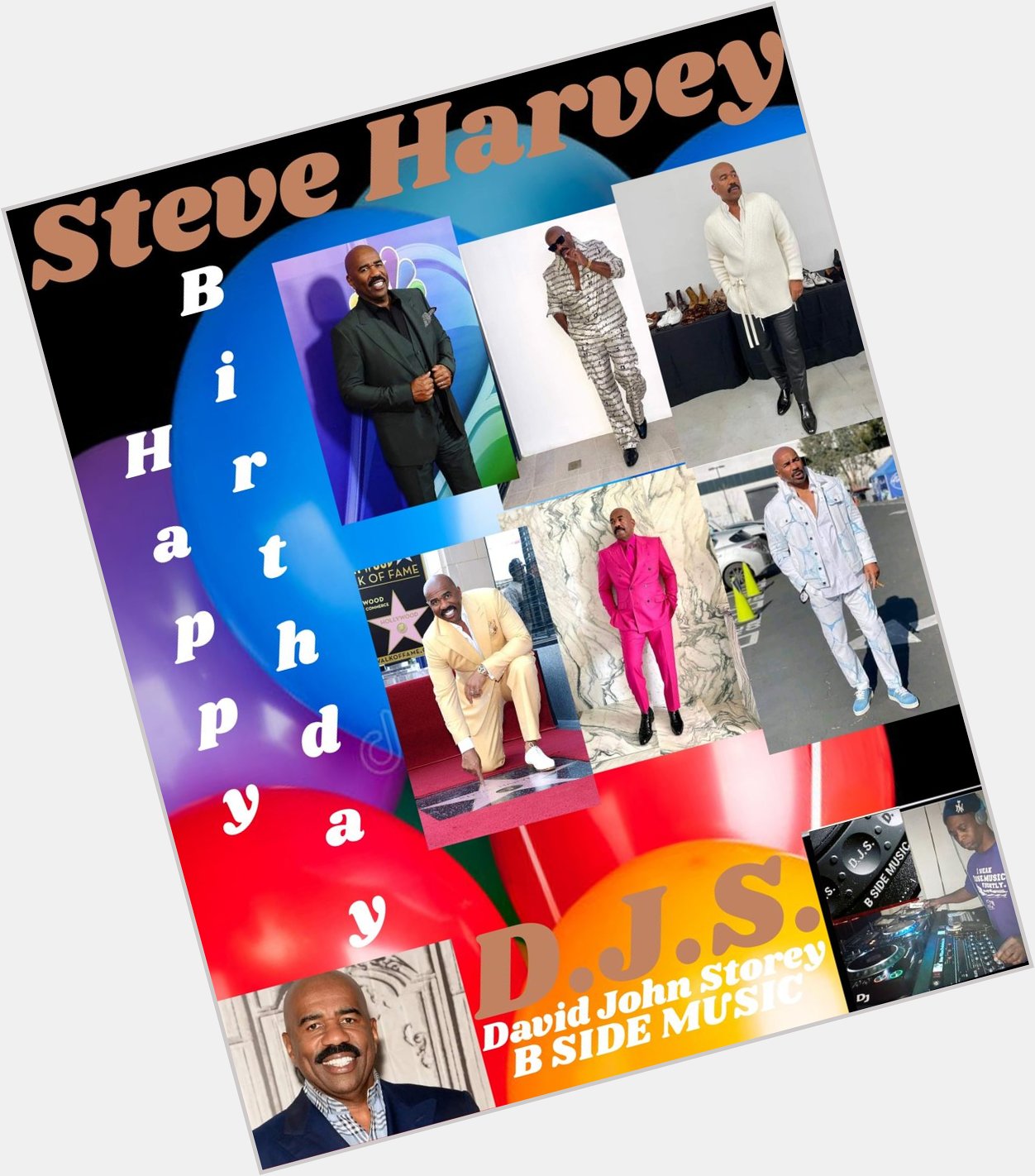 I(D.J.S.)\"B SIDE\" taking time to say Happy Birthday to Television Host/Producer/Actor/Comedian: \"STEVE HARVEY\"!!!!! 