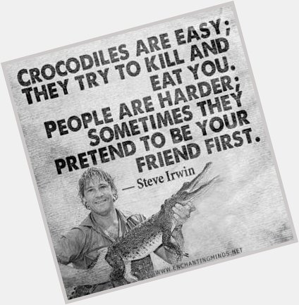 Happy Birthday Steve Irwin   One of my childhood heroes....

Lived with wild.....Died in wild 
