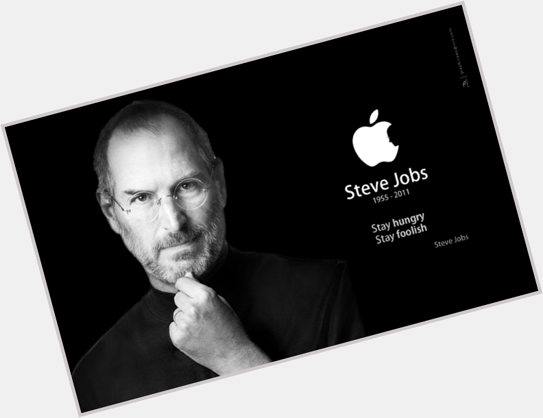 Stay Hungry Stay Foolish
Happy Birthday! Founder Steve Jobs Sir  