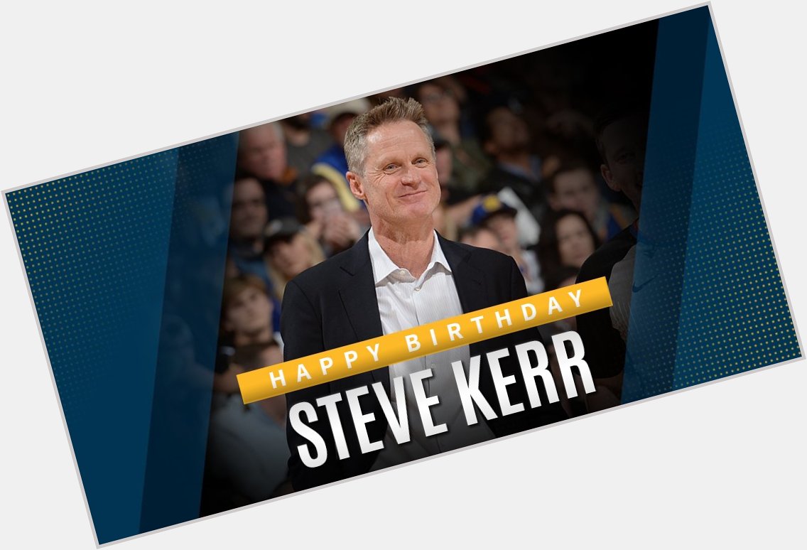 Happy Birthday to Head Coach Steve Kerr! 
