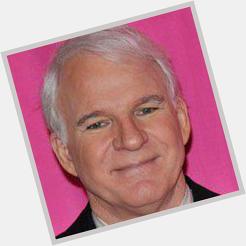  Happy Birthday to actor Steve Martin 70 August 14th 