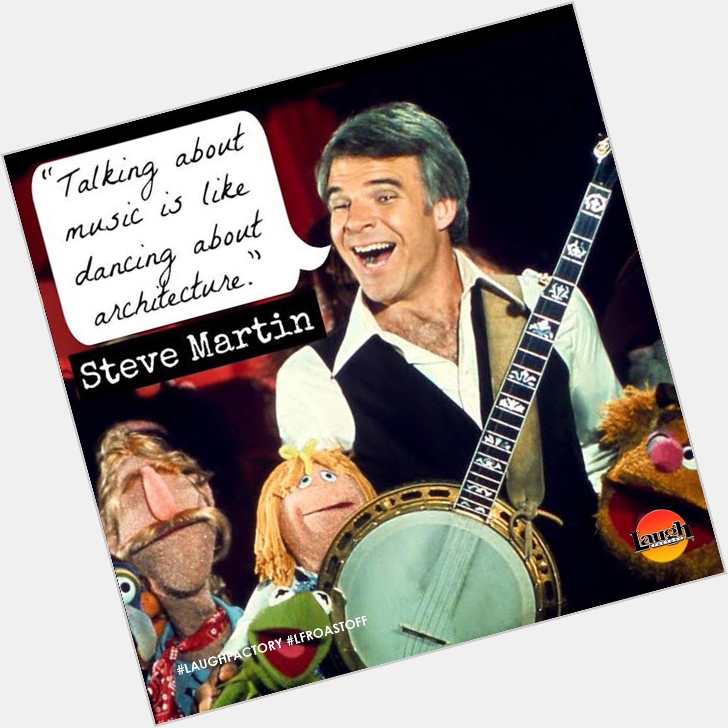 We want to wish a happy birthday to The World Famous Steve Martin!  