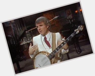  I love that he plays the banjo.  Happy Birthday Steve Martin! 