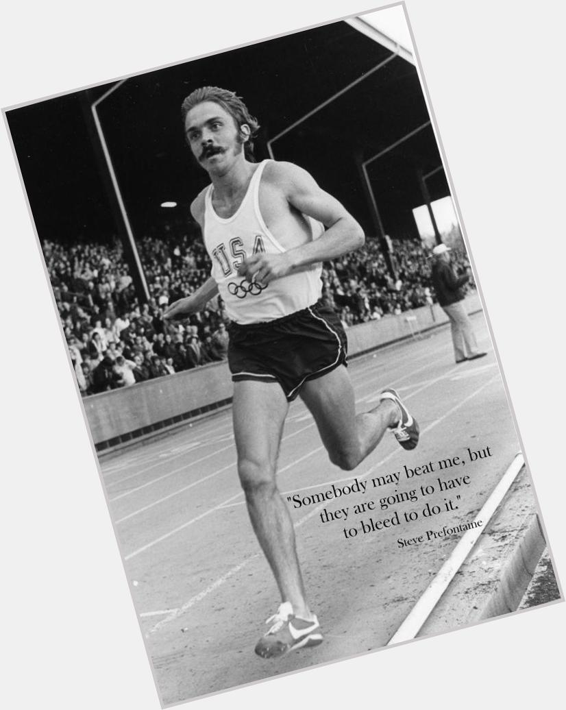 Happy birthday to the great Steve Prefontaine. He was a running legend and he will never be forgotten. 