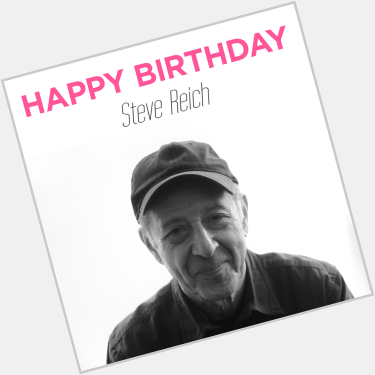 Happy Birthday, Steve Reich! 
