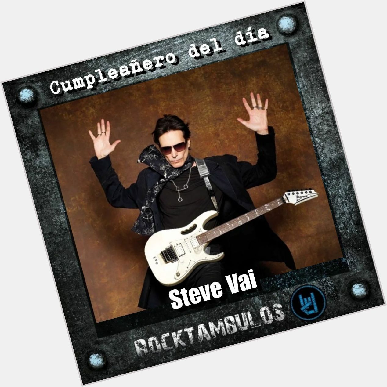 El virtuoso Steve Vai está de cumpleaños hoy Happy birthday 